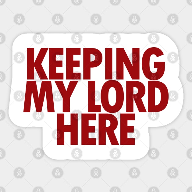 Keeping My Lord Here - Bible - D3 Designs Sticker by D3Apparels